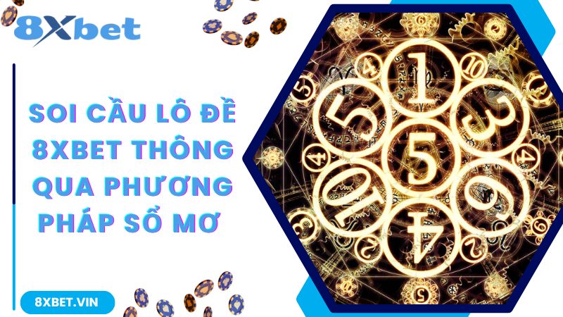 Soi cầu lô đề 8Xbet thông qua phương pháp sổ mơ